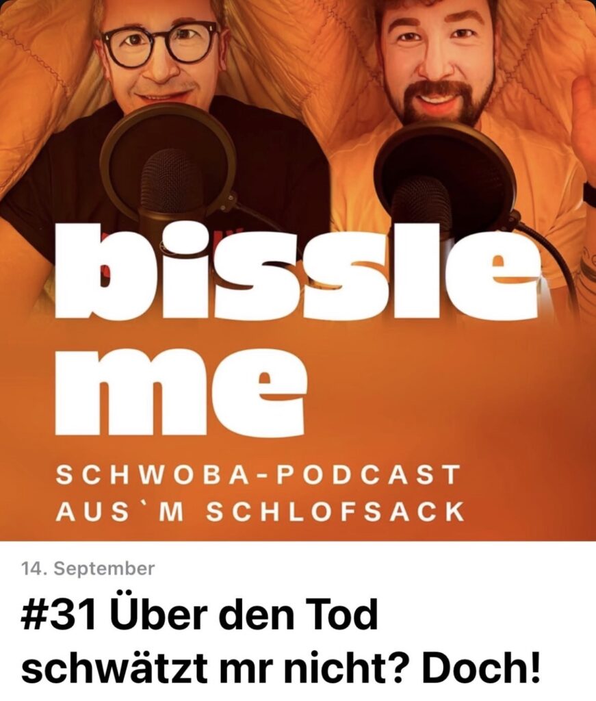 Über den Tod schwätzt mr nicht? Doch! – Unser Gespräch im Podcast „Bissle Me“